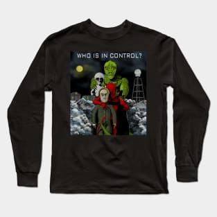 WHO IS IN CONTROL Long Sleeve T-Shirt